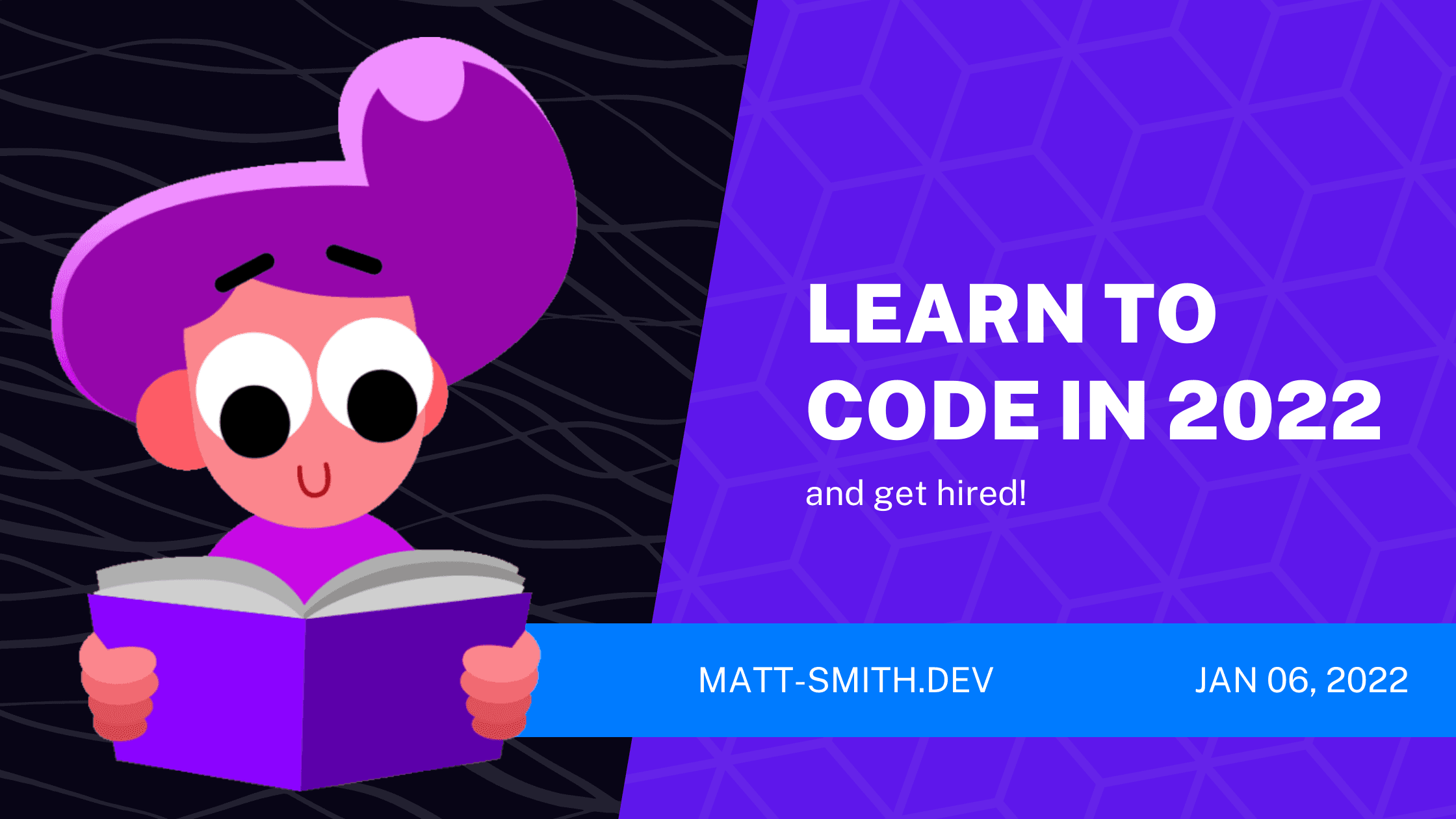 Learning to code and getting hired in 2022!