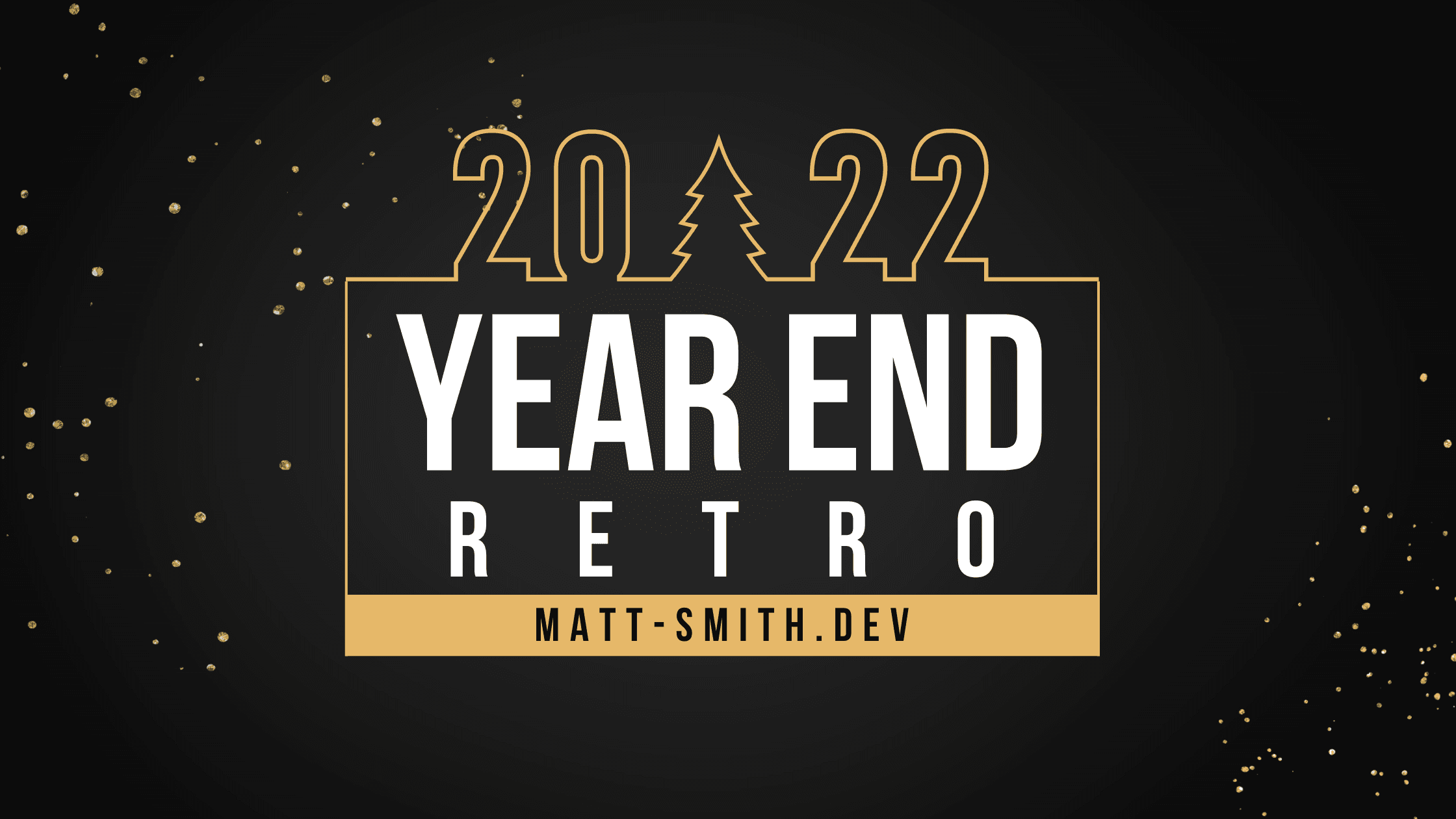 Dev Retro 2022 - My Year In Review